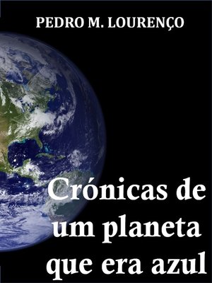 cover image of Crónicas de um Planeta Que Era Azul